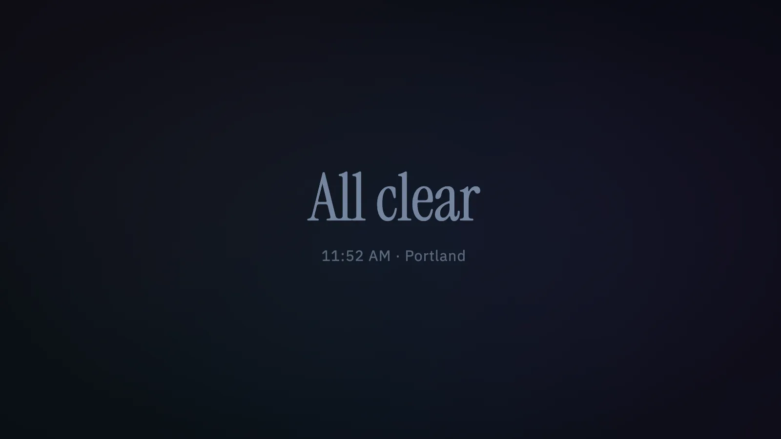 All Clear on the night theme: the words All clear in muted blue-grey type with the time and place beneath, on a near-black navy field.